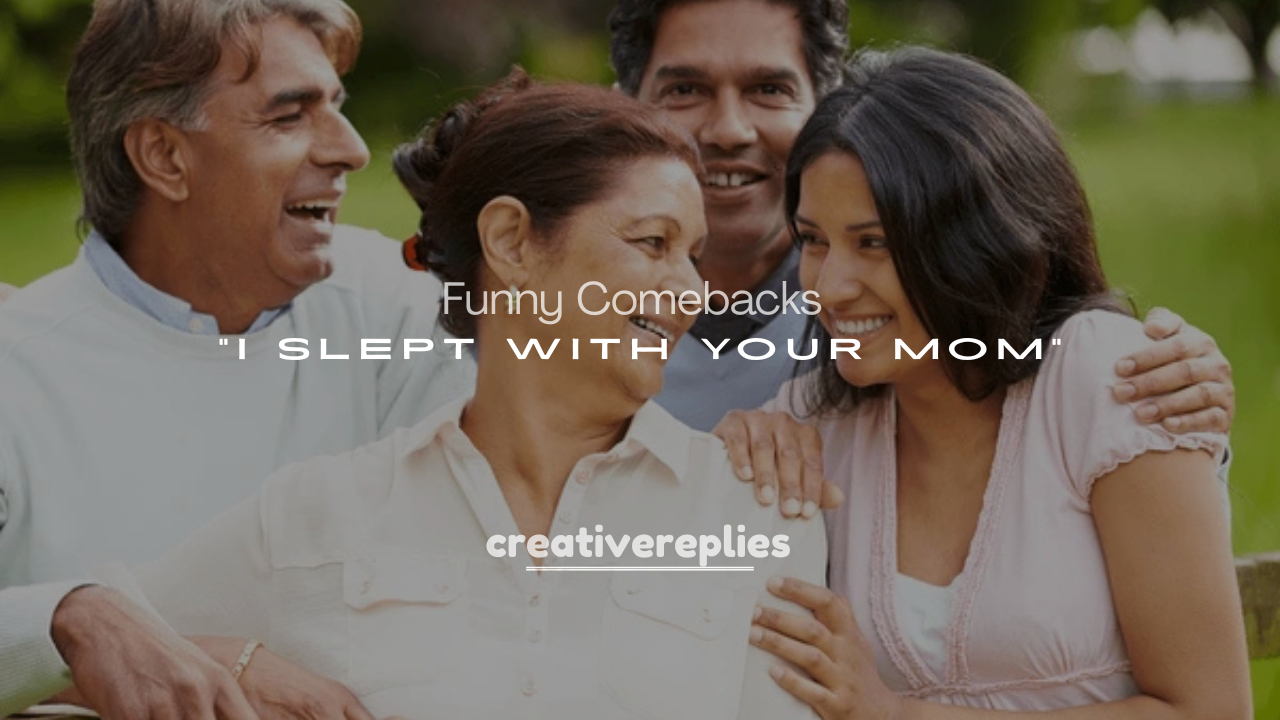 250+ Funny Comebacks to “I Slept With Your Mom” That Hit Back Hard