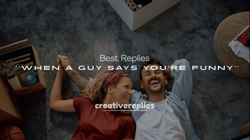 Best Replies When a Guy Says You’re Funny