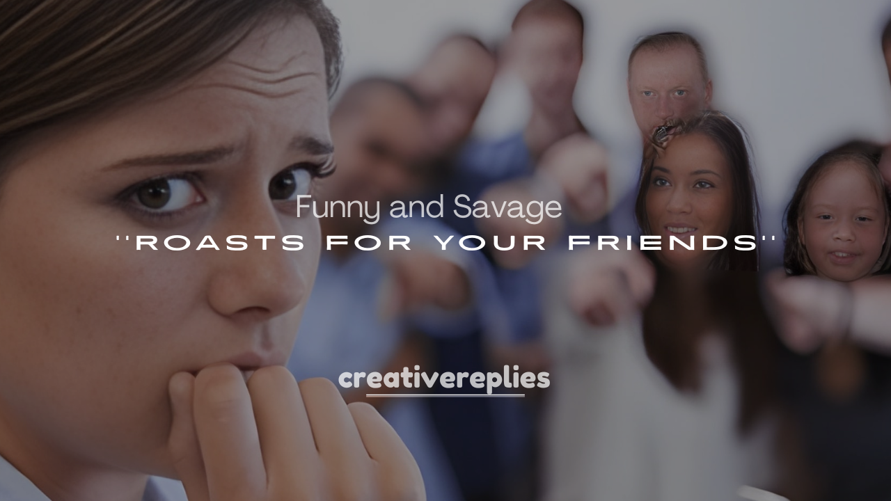 250+ Funny and Savage Roasts for Your Friends