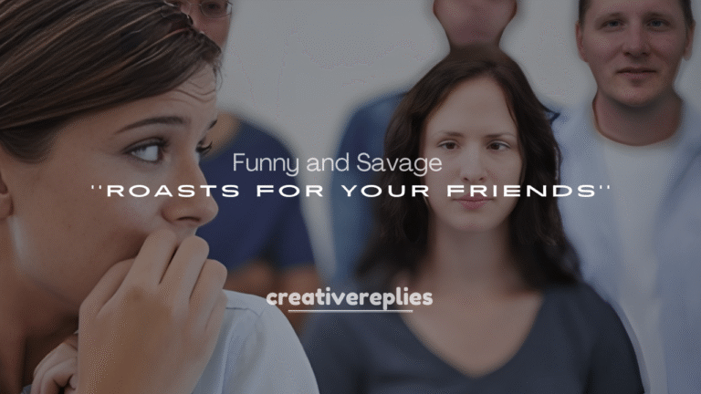 250+ Funny and Savage Roasts for Your Friends