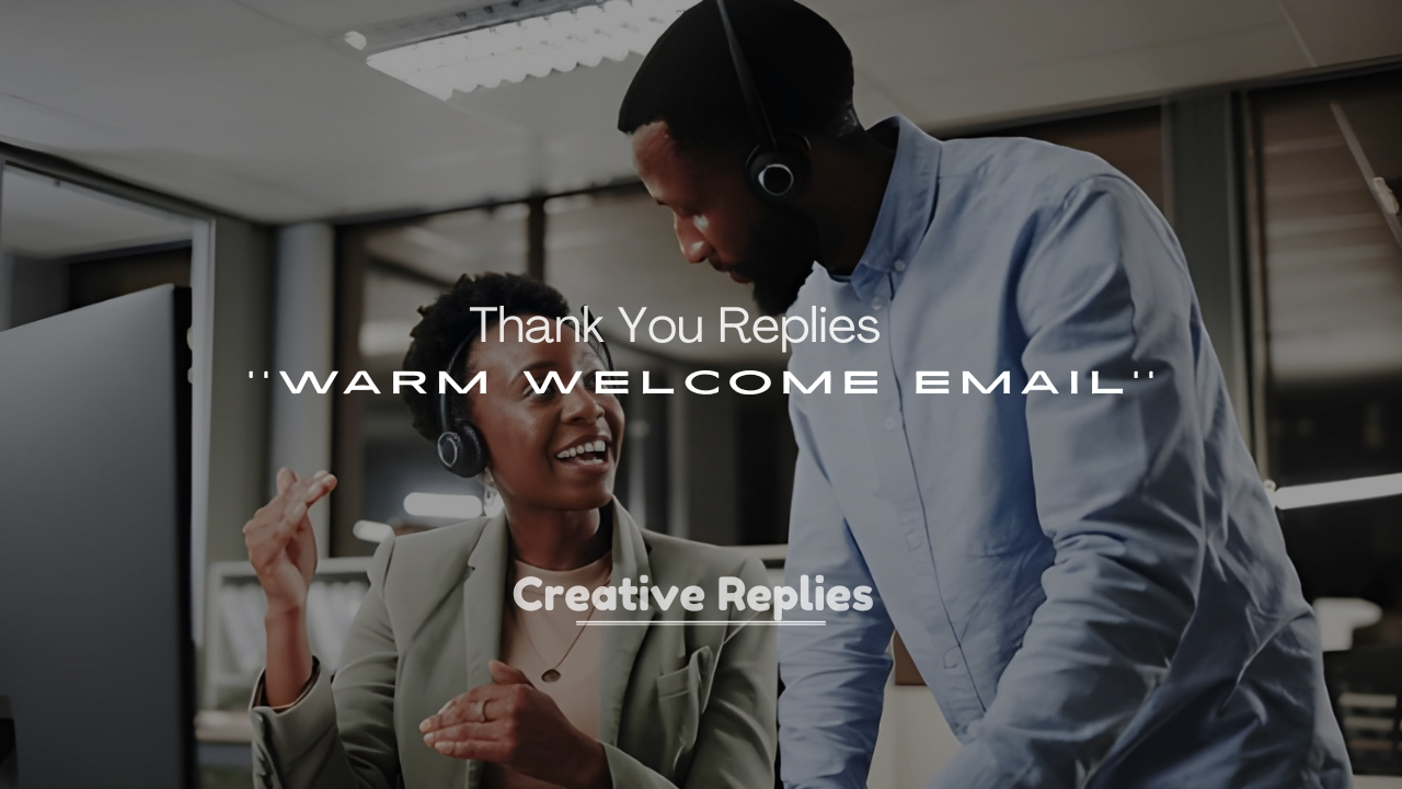 250+ Thank You Replies for a Warm Welcome Email