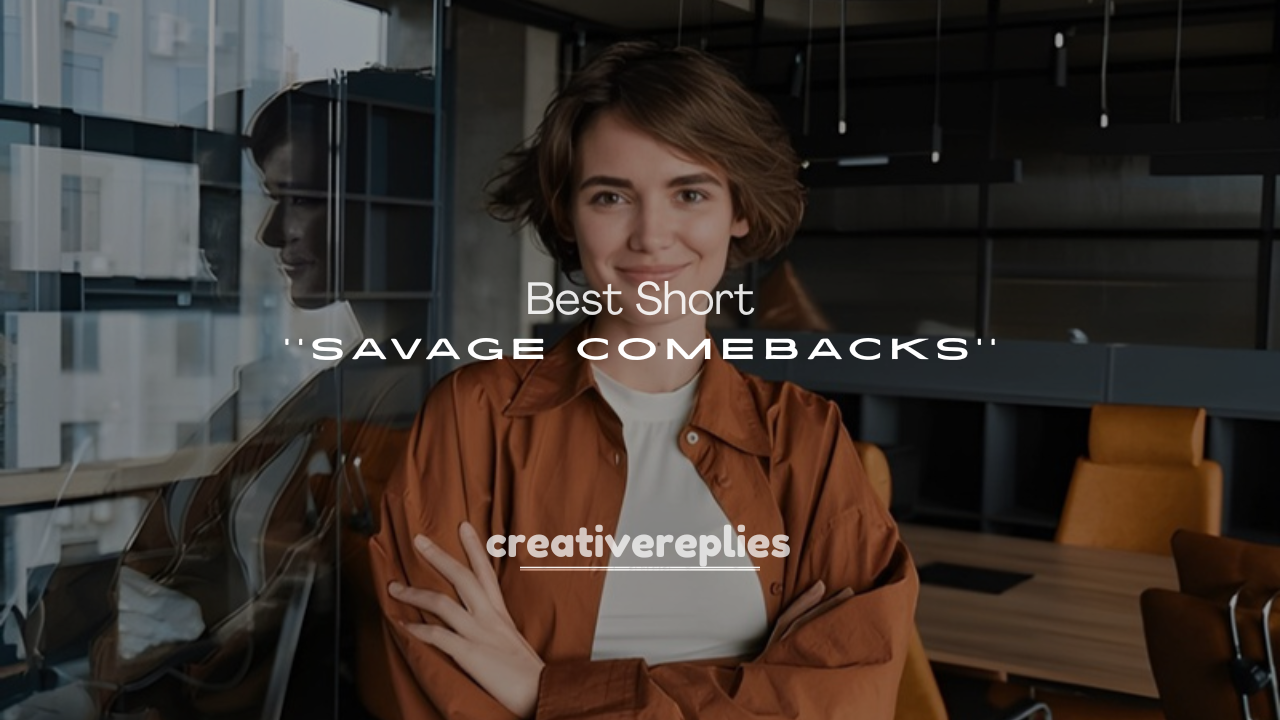 250+ Best Short and Savage Comebacks