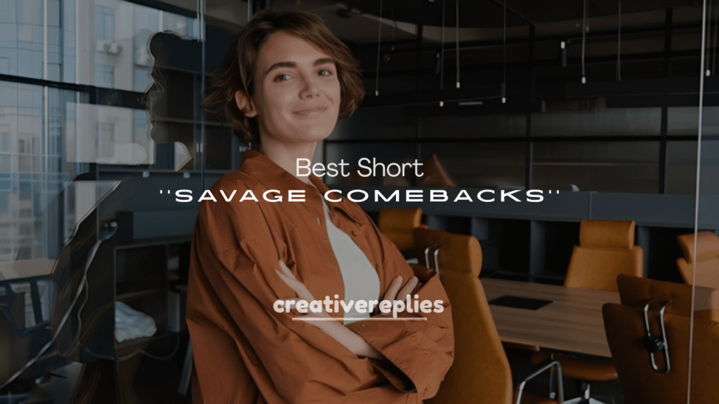 250+ Best Short and Savage Comebacks