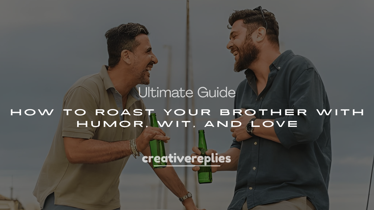 250+ Ultimate Guide on How to Roast Your Brother With Humor, Wit, and Love