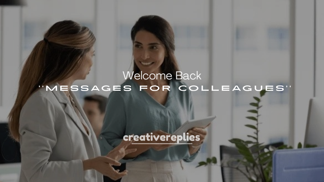 250+ Welcome Back Messages for Colleagues