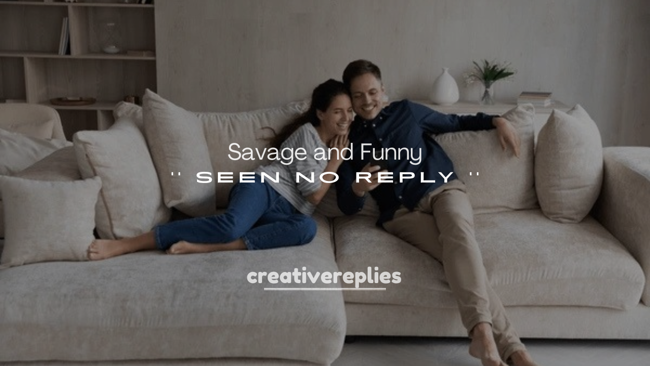 250+ Savage and Funny Seen No Reply Quotes