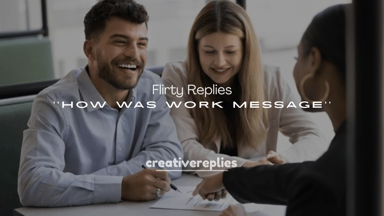 250+ Flirty Replies to How Was Work Message