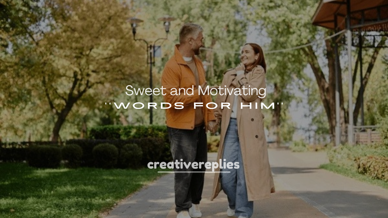 250+ Sweet and Motivating Words for Him