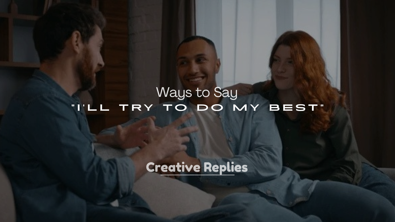 250+ Ways to Say “I’ll Try to Do My Best”