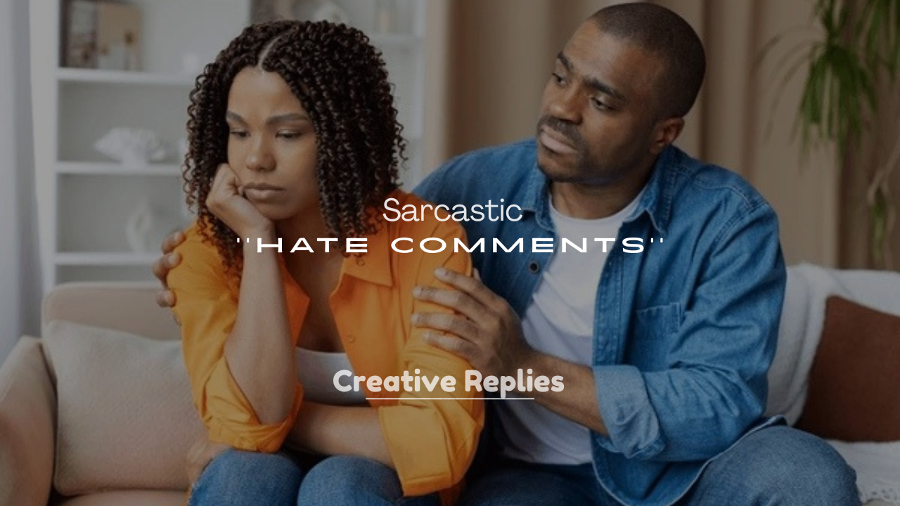 250+ Sarcastic Hate Comments