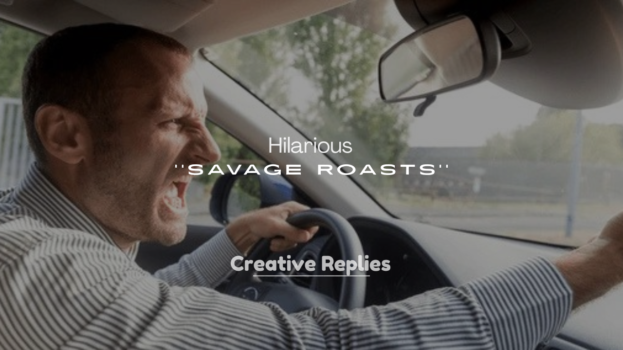 250+ Hilarious Savage Roasts