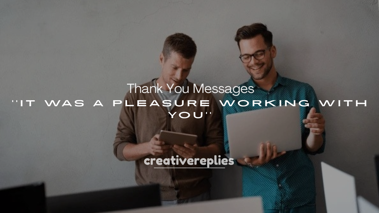 250+ Thank You Messages: It Was a Pleasure Working With You