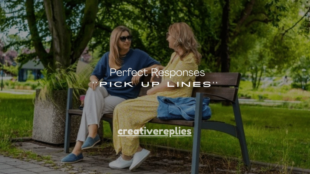 150+ Perfect Responses to Pick Up Lines