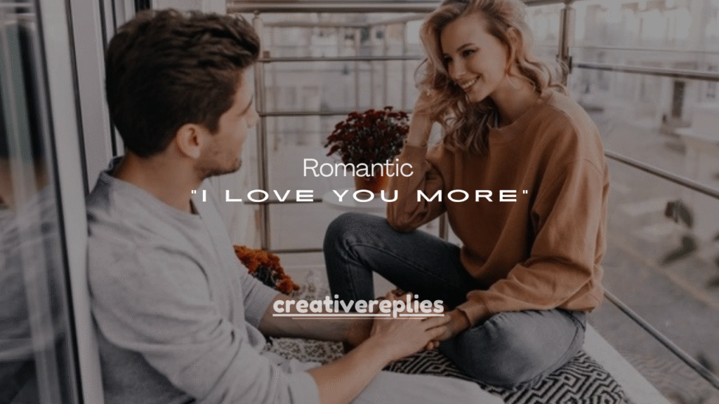 120+ Fun & Romantic Ways to Win the “I Love You More” Game