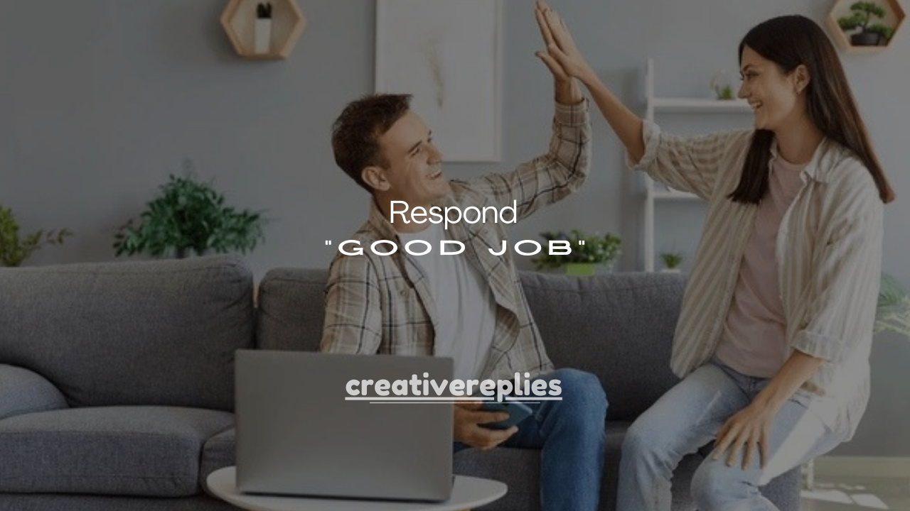 75+ Best Ways to Respond When Your Boss Says “Good Job”