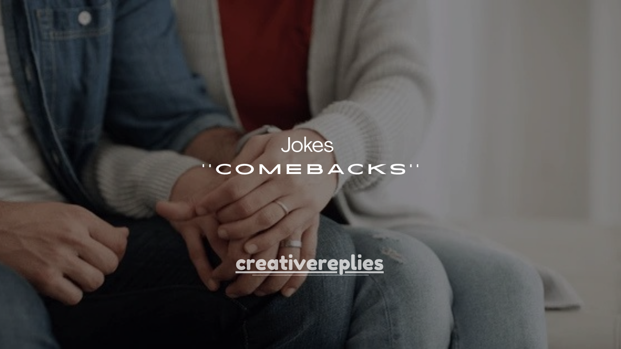 110+ Short Comeback Jokes That Shut Everyone Up