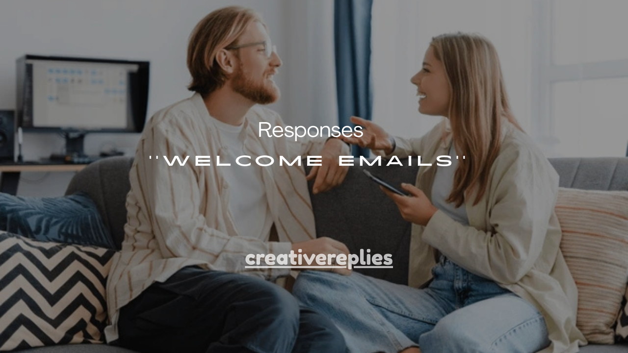 100+ Professional Responses to Welcome Emails