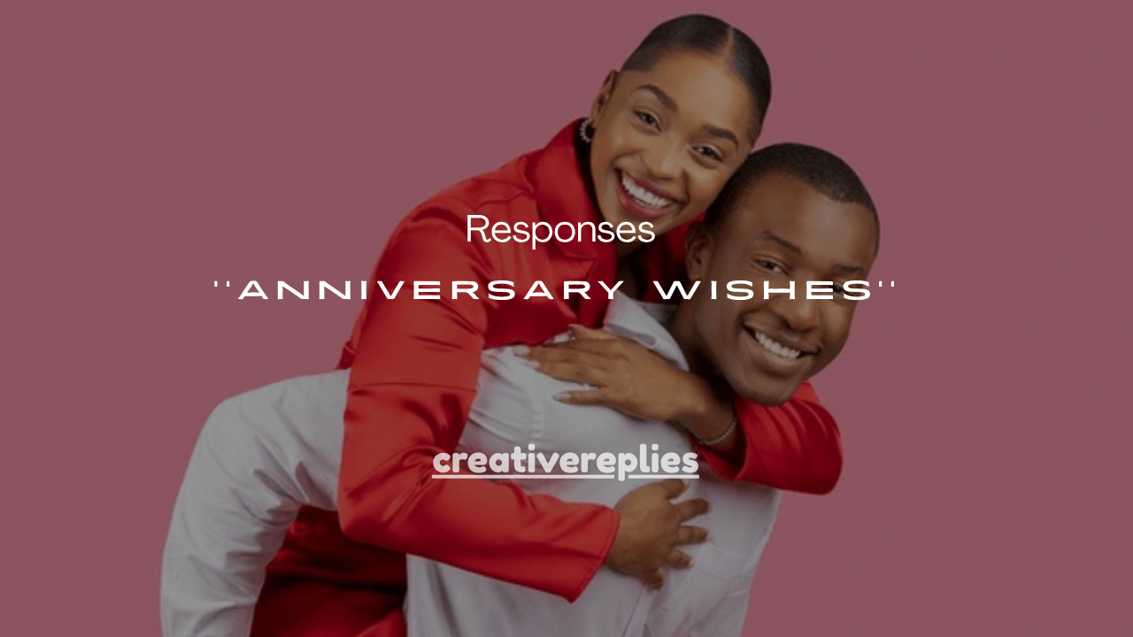115+ Best Responses to Anniversary Wishes