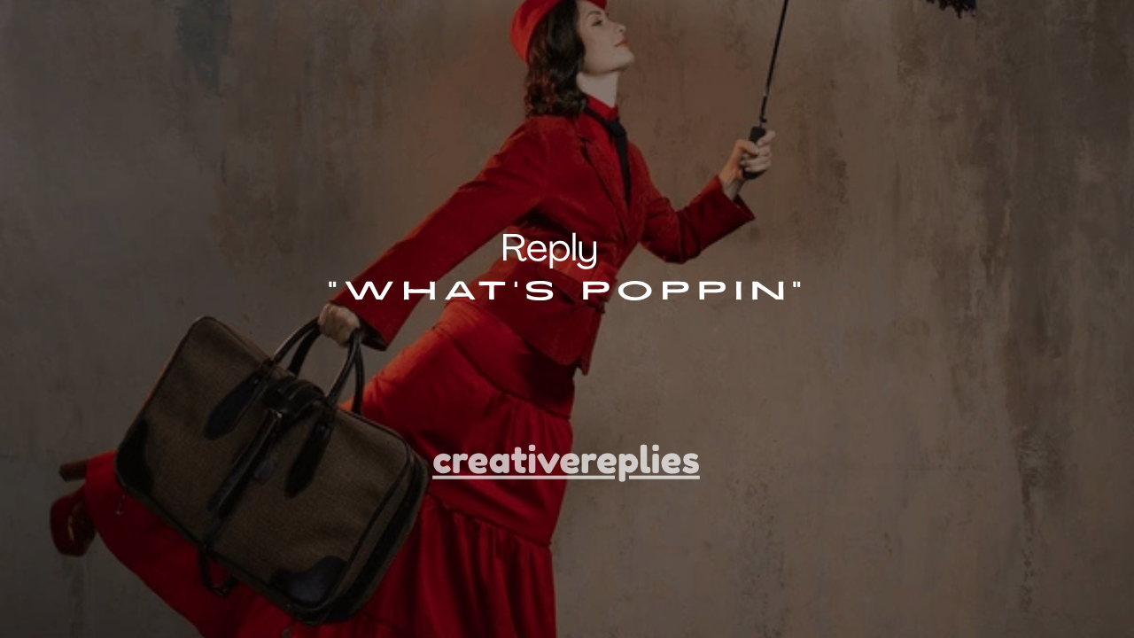 21+ Flirty Ways to Reply to “What’s Poppin”