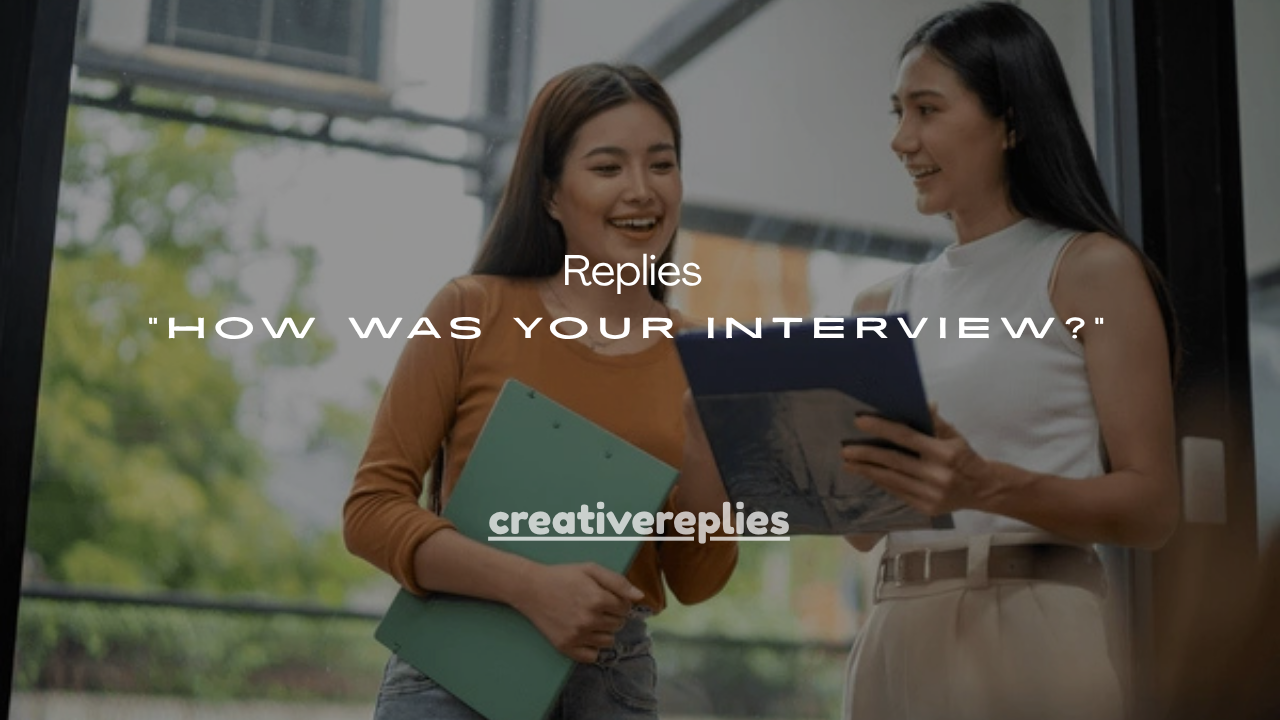 85+ Confident Replies to “How Was Your Interview?”