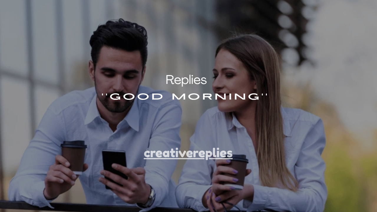 50+Best Good Morning Replies to a Friend