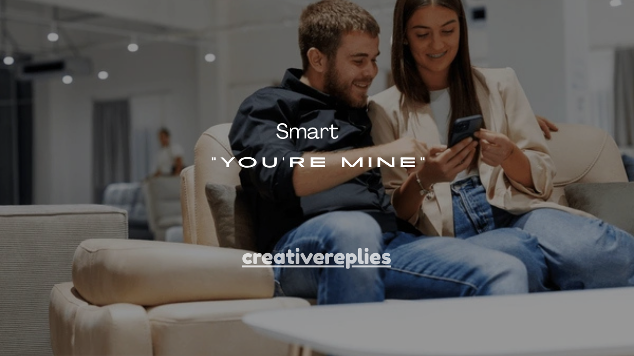 121+ Smart Insights on “You’re Mine” – Is It Possessive, Romantic, or Just Flirty?