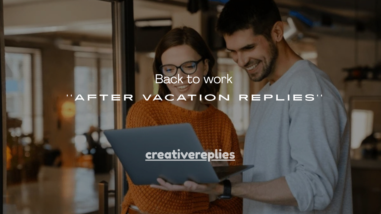 150+ Back to work after vacation Replies