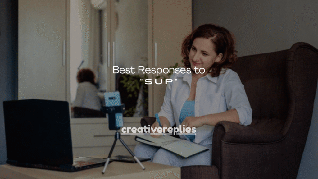 150+ Best Responses to “Sup”
