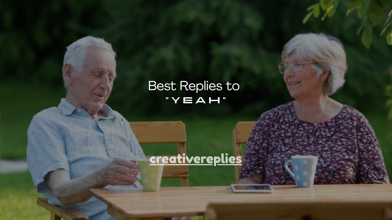 110+ Best Replies to “Yeah”