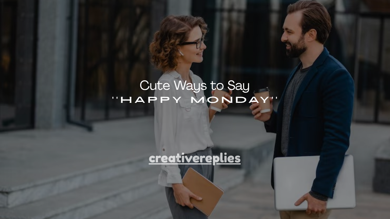 140+Cute Ways to Say Happy Monday