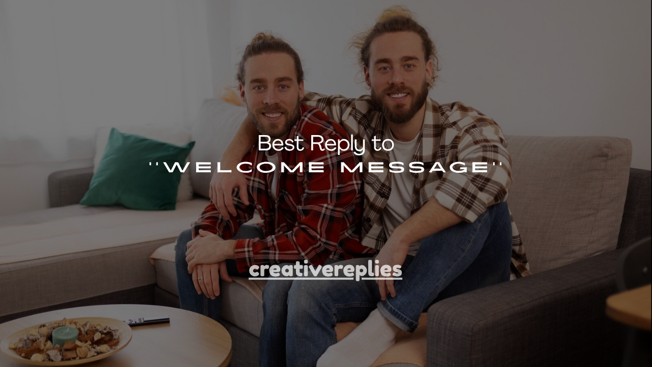 150+ Best Reply to Welcome Message