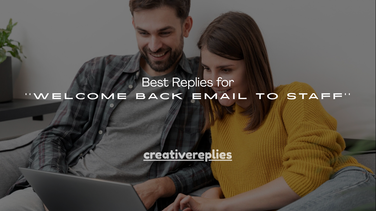 250+ Best Replies for Welcome Back Email to Staff