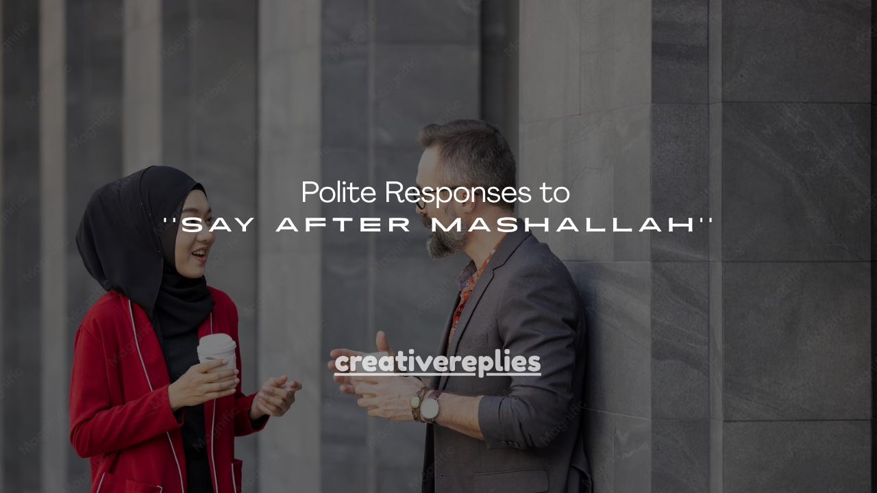 100+ Polite Responses to Say After Mashallah