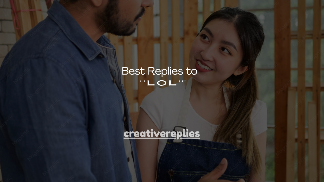 170+ Best Replies to ''LOL''