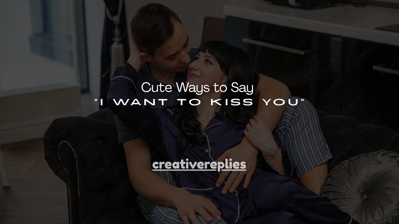 120+ Cute Ways to Say "I Want to Kiss You"