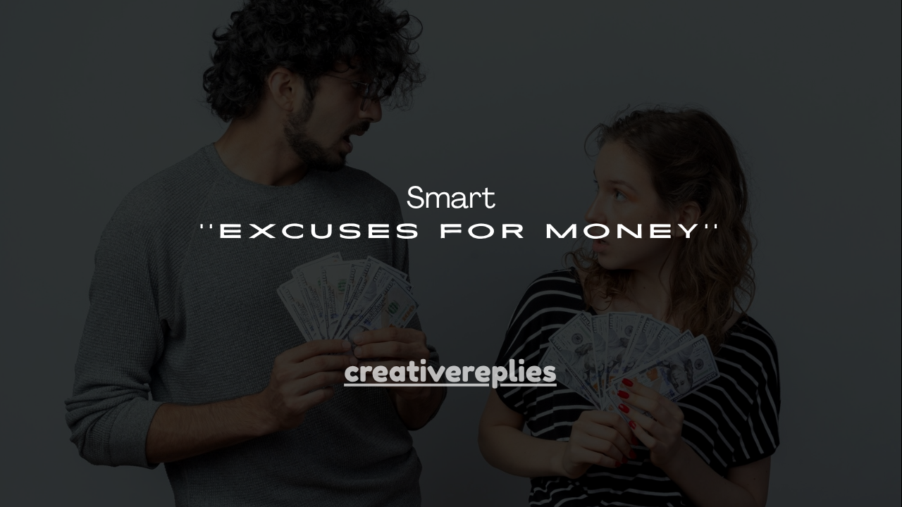 140+ Smart Excuses for Money