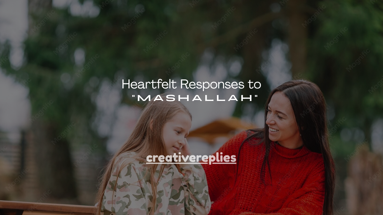 130+ Heartfelt Responses to “Mashallah”