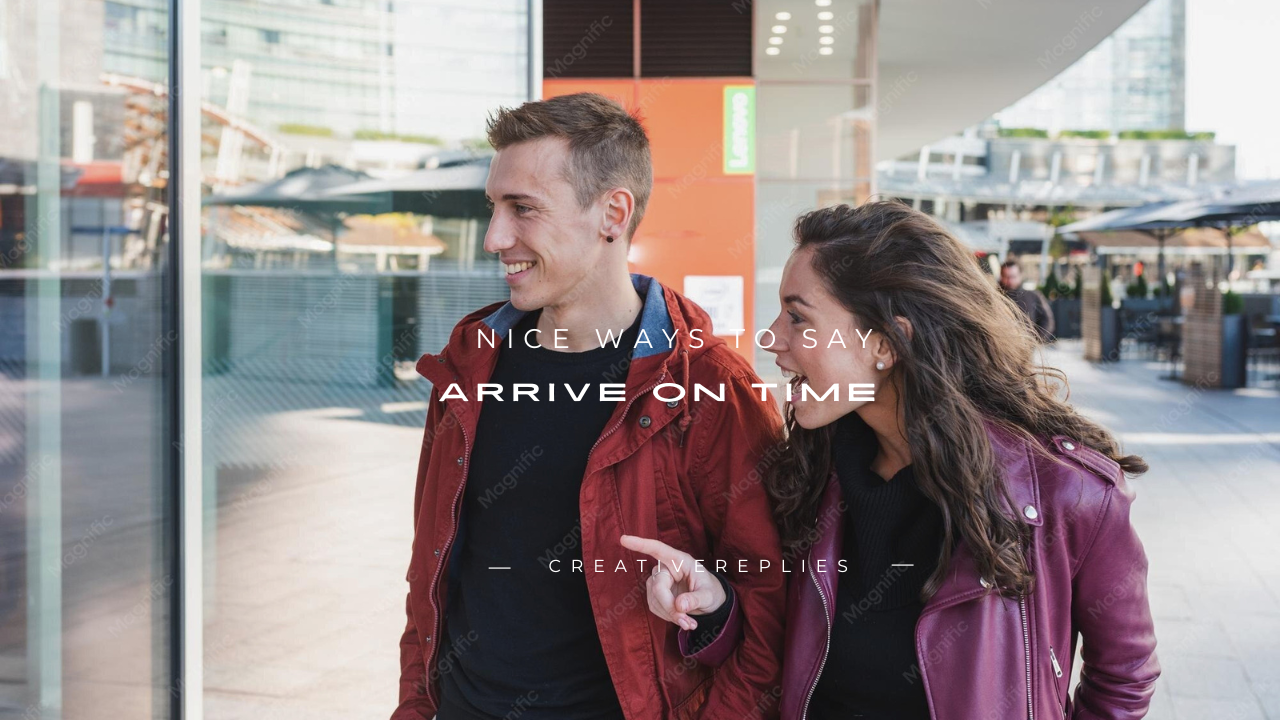 170+ Nice Ways to Say "Arrive on Time"